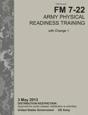 A hadsereg fizikai felkészültségi képzése: A hivatalos U.S. Army Field Manual FM 7-22, C1 (2013. május 3.) - Army Physical Readiness Training: The Official U.S. Army Field Manual FM 7-22, C1 (3 May 2013)