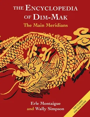 A fő meridiánok (A Dim Mak enciklopédiája): A fő meridiánok - The Main Meridians (Encyclopedia of Dim Mak): The Main Meridians