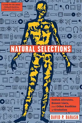 Természetes válogatások: Önző altruisták, őszinte hazugok és az evolúció más valóságai - Natural Selections: Selfish Altruists, Honest Liars, and Other Realities of Evolution