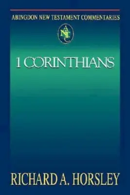 Abingdon New Testament Commentaries: Corinthians: 1 Corinthians - Abingdon New Testament Commentaries: 1 Corinthians