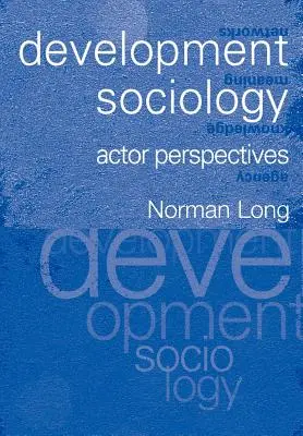 Fejlődésszociológia: Színészi perspektívák - Development Sociology: Actor Perspectives