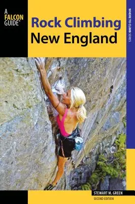 Rock Climbing New England: Útmutató több mint 900 útvonalhoz - Rock Climbing New England: A Guide to More Than 900 Routes