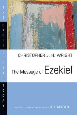 Ezékiel üzenete: Egy új szív és egy új lélek - The Message of Ezekiel: A New Heart and a New Spirit