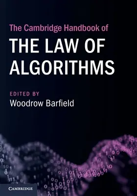 The Cambridge Handbook of the Law of Algorithms (Az algoritmusok jogának cambridge-i kézikönyve) - The Cambridge Handbook of the Law of Algorithms