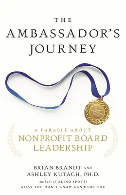 A nagykövet útja: Példabeszéd a nonprofit igazgatótanács vezetéséről - The Ambassador's Journey: A Parable about Nonprofit Board Leadership