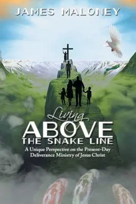 A kígyóvonal felett élni: Egyedülálló perspektíva Jézus Krisztus mai szabadító szolgálatáról - Living above the Snake Line: A Unique Perspective on the Present-Day Deliverance Ministry of Jesus Christ