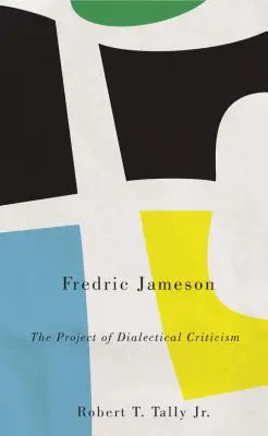 Fredric Jameson: A dialektikus kritika projektje - Fredric Jameson: The Project of Dialectical Criticism