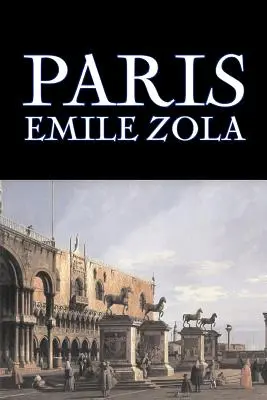 Paris by Emile Zola, Fiction, Irodalmi, Klasszikusok, Klasszikusok - Paris by Emile Zola, Fiction, Literary, Classics