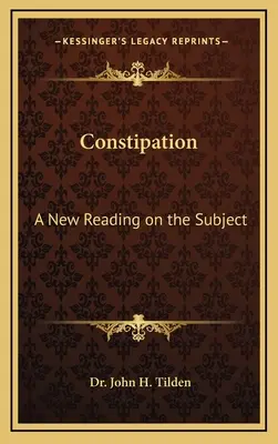 Székrekedés: Új olvasmány a témában - Constipation: A New Reading on the Subject