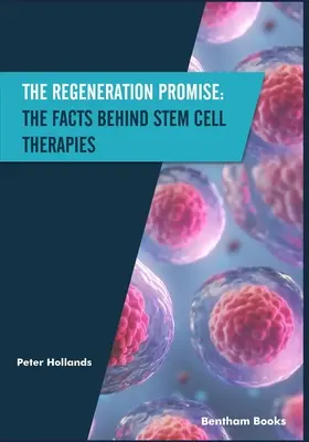 A regenerációs ígéret: Az őssejtterápiák mögötti tények - The Regeneration Promise: The Facts behind Stem Cell Therapies