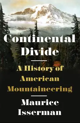 Kontinentális szakadék: A History of American Mountaineering - Continental Divide: A History of American Mountaineering