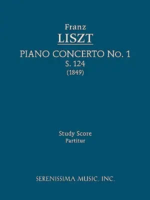 No.1 zongoraverseny, S.124: tanulmányi partitúra - Piano Concerto No.1, S.124: Study score