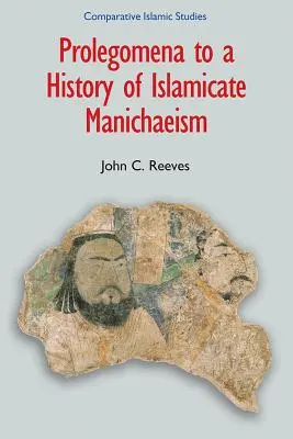 Prolegomena az iszlamista manicheizmus történetéhez - Prolegomena to a History of Islamicate Manichaeism