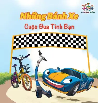 A kerekek A barátság versenye (vietnámi gyerekkönyv): Vietnámi gyerekkönyv - The Wheels The Friendship Race (Vietnamese Book for Kids): Vietnamese Children's Book