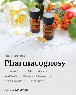 Farmakognózia: Aktuális növényi gyógyszerek és természetes termékek kémiája a PharmD tantervhez - Pharmacognosy: Current Herbal Medications and Natural Product Chemistry for a PharmD Curriculum