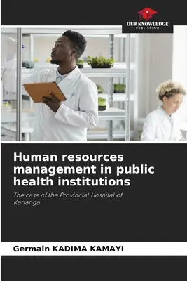 Humánerőforrás-gazdálkodás a közegészségügyi intézményekben - Human resources management in public health institutions