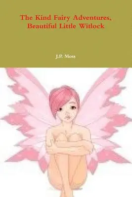A kedves tündér kalandjai, Szép kis Witlock - The Kind Fairy Adventures, Beautiful Little Witlock