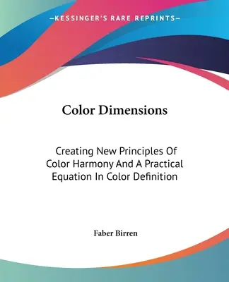 Színdimenziók: A színharmónia új elveinek megteremtése és gyakorlati egyenlet a színmeghatározásban - Color Dimensions: Creating New Principles Of Color Harmony And A Practical Equation In Color Definition