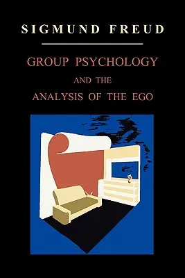 A csoportpszichológia és az én elemzése - Group Psychology and the Analysis of the Ego