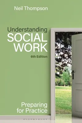 A szociális munka megértése: Felkészülés a gyakorlatra - Understanding Social Work: Preparing for Practice