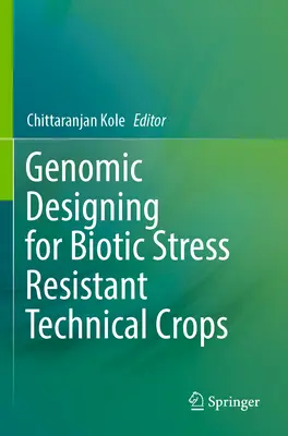 Genomikai tervezés a biotikus stressznek ellenálló technikai növények számára - Genomic Designing for Biotic Stress Resistant Technical Crops