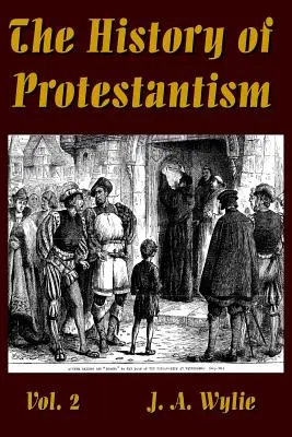 A protestantizmus története 2. kötet - The History of Protestantism Vol. 2