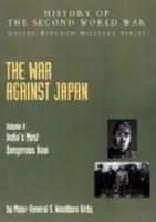 A Japán elleni háború: India legveszélyesebb órája: V. II. - The War Against Japan: India's Most Dangerous Hour: Official Campaign History V. II