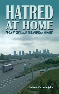 Gyűlölet otthon: az al-Kaida pere az amerikai Középnyugaton - Hatred at Home: al-Qaida on Trial in the American Midwest