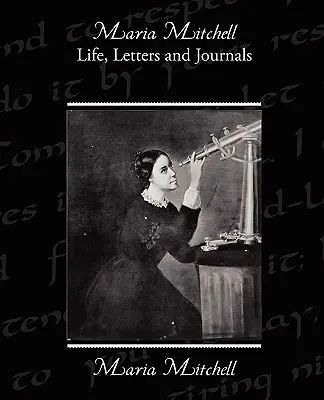 Maria Mitchell élete Levelek és naplók - Maria Mitchell Life Letters and Journals