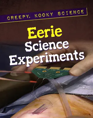 Hátborzongató tudományos kísérletek - Eerie Science Experiments