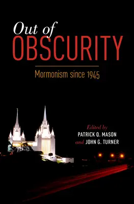 Ki az ismeretlenségből: Mormonizmus 1945 óta - Out of Obscurity: Mormonism Since 1945