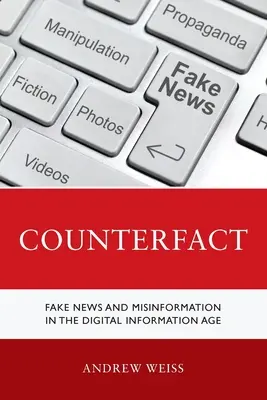 Counterfact: Hamis hírek és félretájékoztatás a digitális információs korban - Counterfact: Fake News and Misinformation in the Digital Information Age