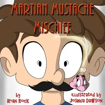 Marsbajuszos csínytevés - Martian Mustache Mischief