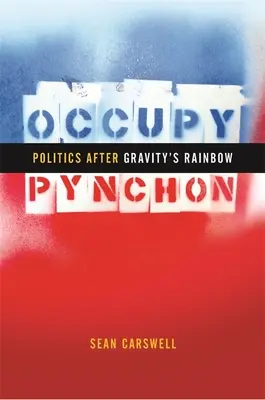 Occupy Pynchon: A politika a Gravitáció szivárványa után - Occupy Pynchon: Politics After Gravity's Rainbow