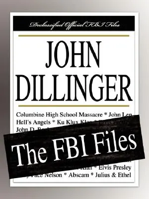 John Dillinger: Dillinger: Az FBI aktái - John Dillinger: The FBI Files