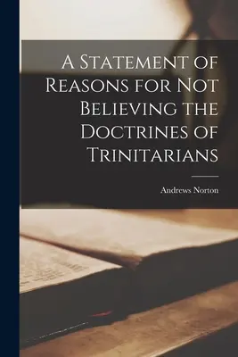 Indoklás a trinitáriusok tanításainak hitetlenségére vonatkozó okokról - A Statement of Reasons for Not Believing the Doctrines of Trinitarians