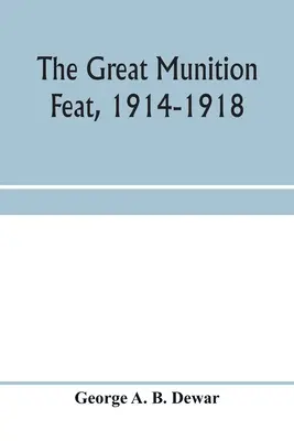 A nagy lőszerhadjárat, 1914-1918 - The great munition feat, 1914-1918