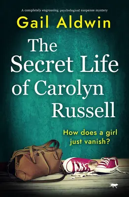 Carolyn Russell titkos élete: Egy teljesen lebilincselő pszichológiai feszültséggel teli krimi - The Secret Life of Carolyn Russell: A completely engrossing psychological suspense mystery