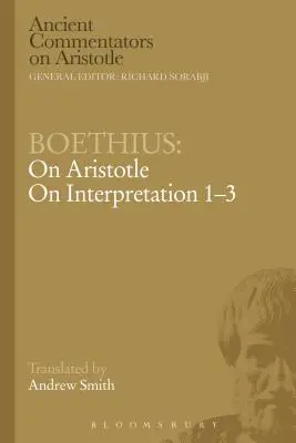 Boethius: Arisztotelészről az értelmezésről 1-3 - Boethius: On Aristotle on Interpretation 1-3