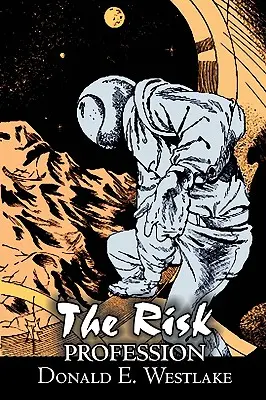 The Risk Profession by Donald E. Westlake, Science Fiction, Kaland, Űropera, Rejtélyek és detektívek - The Risk Profession by Donald E. Westlake, Science Fiction, Adventure, Space Opera, Mystery & Detective