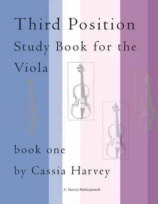 Harmadik fekvés tanulókönyv brácsának, első könyv - Third Position Study Book for the Viola, Book One
