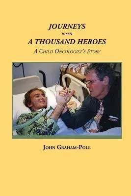 Utazás ezer hőssel: Egy gyermekonkológus története - Journeys with a Thousand Heroes: A Child Oncologist's Story