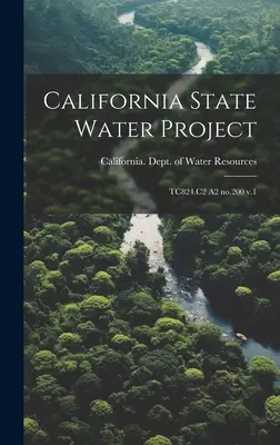 Kaliforniai állami vízügyi projekt: TC824.C2 A2 A2 200. sz. v.1. - California State Water Project: TC824.C2 A2 no.200 v.1