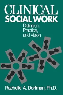 Klinikai szociális munka: Definíció, gyakorlat és jövőkép - Clinical Social Work: Definition, Practice And Vision