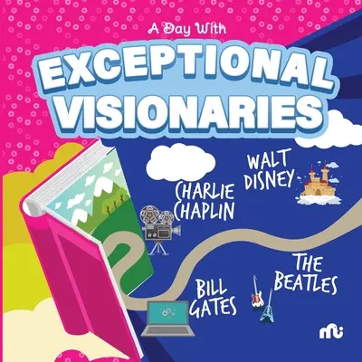 Egy nap kivételes látnokokkal: Walt Disney, Bill Gates, Charlie Chaplin és a Beatles. - A Day With Exceptional Visionaries: Walt Disney, Bill Gates, Charlie Chaplin and The Beatles