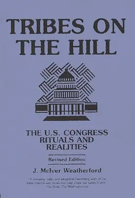 Törzsek a dombon: Az amerikai kongresszus - Rituálék és realitások - Tribes on the Hill: The U.S. Congress--Rituals and Realities