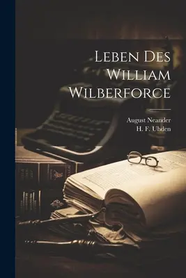 Élet des William Wilberforce - Leben des William Wilberforce