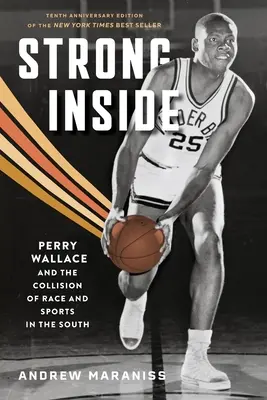 Strong Inside: Perry Wallace és a faj és a sport ütközése délen - Strong Inside: Perry Wallace and the Collision of Race and Sports in the South