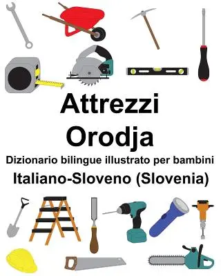 Italiano-Sloveno (Szlovénia) Attrezzi/Orodja Dizionario bilingue illustrato per bambini - Italiano-Sloveno (Slovenia) Attrezzi/Orodja Dizionario bilingue illustrato per bambini