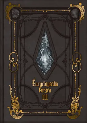 Eorzea enciklopédia - A Final Fantasy XIV világa III. kötet - Encyclopaedia Eorzea the World of Final Fantasy XIV Volume III